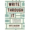 KNYGA Kate Mckean Write Through It, An Insider's Guide to Publishing and the Creative Life