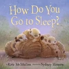 KNYGA Kate Mcmullan How Do You Go to Sleep?