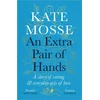 KNYGA Kate Mosse Extra Pair of Hands, A story of caring and everyday acts of love