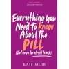 KNYGA Kate Muir Everything You Need to Know About the Pill (but were too afraid to ask)