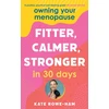 KNYGA Kate Rowe Ham Owning Your Menopause: Fitter, Calmer, Stronger in 30 Days