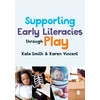 KNYGA Kate Smith Supporting Early Literacies through Play