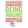 KNYGA Kathryn Schultz Being Wrong, Adventures in the Margin of Error
