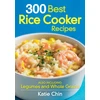 KNYGA Katie Chin 300 Best Rice Cooker Recipes