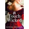 KNYGA Katrina Kendrick Touch Wicked, A brand-new for 2024 steamy and spicy historical romance novel