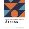 KNYGA Katy Georgiou How to Understand and Deal with Stress