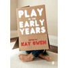 KNYGA Kay Owen Play in the Early Years