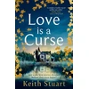 KNYGA Keith Stuart Love is a Curse, A spellbinding, gothic love story for 2025, from the Richard and Judy bestselling author of A Boy Made of Blocks