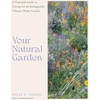 KNYGA Kelly D Norris Your Natural Garden, A Practical Guide to Caring for an Ecologically Vibrant Home Garden