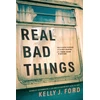 KNYGA Kelly J Ford Real Bad Things