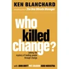 KNYGA Ken Blanchard Who Killed Change?