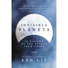 KNYGA Ken Liu Invisible Planets