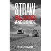 KNYGA Ken Ward Straw, Blood and Bones