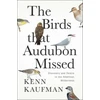 KNYGA Kenn Kaufman Birds That Audubon Missed