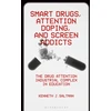 KNYGA Kenneth J Saltman Smart Drugs, Attention Doping, and Screen Addicts