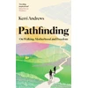 KNYGA Kerri Andrews Pathfinding, On Walking, Motherhood and Freedom
