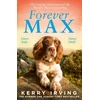 KNYGA Kerry Irving Forever Max, The Lasting Adventures of the World's Most Loved Dog