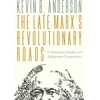 KNYGA Kevin B Anderson Late Marx’s Revolutionary Roads