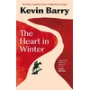 KNYGA Kevin Barry Heart in Winter