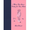 KNYGA Kim Dower I Wore This Dress Today for You, Mom