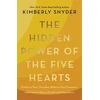 KNYGA Kimberly Snyder Hidden Power of the Five Hearts, Empower Your Thoughts, Balance Your Emotions, and Unlock Vibrant Health and Abundance