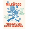 KNYGA Kirsten Bradley The Milkwood Permaculture Living Handbook, Habits for Hope in a Changing World