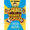 KNYGA Kit Brown How to Shine at Primary School, Build Classroom Confidence and Playground Positivity