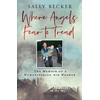 KNYGA Sally Becker Where Angels Fear to Tread, The Memoir of a Humanitarian Aid Worker