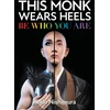 KNYGA Kodo Nishimura This Monk Wears Heels