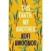 KNYGA Kofi Awoonor This Earth, My Brother