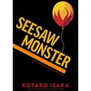 KNYGA Kotaro Isaka Seesaw Monster