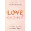 KNYGA Kristen Clark Love Defined – Embracing God`s Vision for Lasting Love and Satisfying Relationships