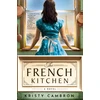 KNYGA Kristy Cambron French Kitchen, A Novel