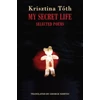 KNYGA Krisztina Toth My Secret Life, Selected Poems