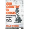 KNYGA Kwajo Tweneboa Our Country in Crisis, Britain's Housing Emergency and How We Rebuild