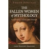 KNYGA Lady Haight Ashton Pagan Portals - The Fallen Women of Mythology