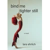 KNYGA Lara Ehrlich Bind Me Tighter Still