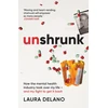 KNYGA Laura Delano Unshrunk, How The Mental Health Industry Took Over My Life - And My Fight to Get it Back