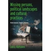 KNYGA Laura Huttunen Missing Persons, Political Landscapes and Cultural Practices