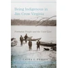 KNYGA Laura J Feller Being Indigenous in Jim Crow Virginia