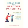KNYGA Laura Linn Knight Break Free from Reactive Parenting