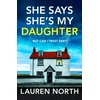 KNYGA Lauren North She Says She's My Daughter, A gripping and addictive psychological thriller with a heart-stopping twist