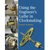 KNYGA Laurie Penman Using the Engineer's Lathe in Clockmaking