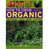 KNYGA Lavelle, Christine/ Lavelle, Michael, Christine Lavelle How to Grow Organic Vegetables, Fruit, Herbs and Flowers