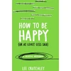 KNYGA Lee Crutchley How to Be Happy (or at least less sad)