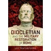 KNYGA Lee Fratantuono Diocletian and the Military Restoration of Rome