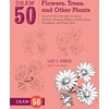 KNYGA Lee J Ames Draw 50 Flowers, Trees, and Other Plants