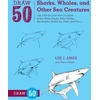 KNYGA Lee J Ames Draw 50 Sharks, Whales, and Other Sea Creatures