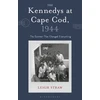 KNYGA Leigh Straw Kennedys at Cape Cod, 1944, The Summer That Changed Everything