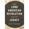 KNYGA Lester D Langley Long American Revolution and Its Legacy